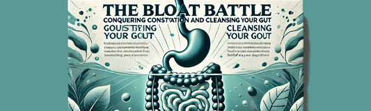 The Bloat Battle: Conquering Constipation and Cleansing Your Gut